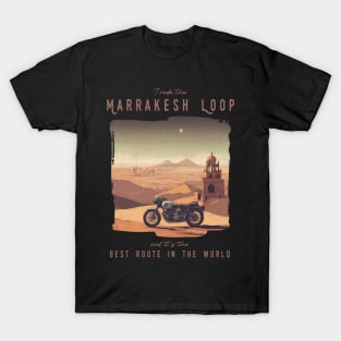 I rode the Marrakesh loop and it is the best motorcycle route in the world T-Shirt